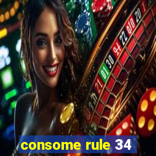 consome rule 34